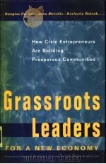 Grassroots Leaders for a New Economy:How Civic Entrepreneurs Are Building Prosperous Communities     PDF电子版封面  0787908274   