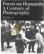 Focus on Humanity A Century of Photography     PDF电子版封面  2605003094   