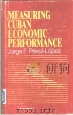 MEASURING CUBAN ECONOMIC PERFORMANCE     PDF电子版封面  0292750927   