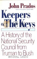 Keepers of the keys:a history of the National Security Council from Truman to Bush     PDF电子版封面    John Prados 