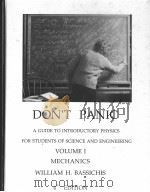 DON'T PANIC：A GUIDE TO INTRODUCTORY PHYSICS FOR STUDENTS OF SCIENCE AND ENGINEERING  （VOLUME I）     PDF电子版封面    William H.Bassichis 