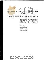 COMPUTER SIMULATION FOR MATERIALS APPLICATIONS  NUCLEAR AMETALLURGY  VOLUME 20 PART 2     PDF电子版封面    R.J.Arsenaulf  J.R.Beeler  J.A 