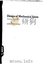 Design of mechanical joints     PDF电子版封面  0824773519  ALEXANDER BLAKE 
