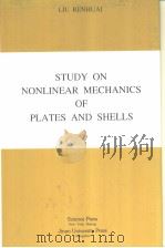 STUDY ON NONLINEAR MECHANICS OF PLATES AND SHELLS     PDF电子版封面  1880132117  LIU RENHUAI 