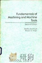 Fundamentals of Machining and Machine Tools  Second Edition     PDF电子版封面  0824778529  Geoffrey Boothroyd  Winston A. 