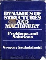 Dynamics of structures and machinery：Problems and Solutions     PDF电子版封面    Gregory Szuladzinski 