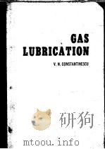 GAS LUBRICATION     PDF电子版封面    V.N.CONSTANTINESCU 