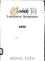 ASME Lubrication Symposium 1970     PDF电子版封面     