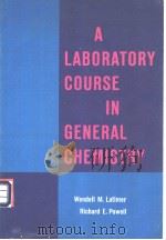 A LABORATORY COURSE IN GENERAL CHEMISTRY     PDF电子版封面    Wendell M.Latimer  Richard E.P 