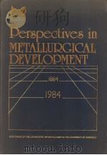 PERSPECTIVES IN METALLURGICAL DEVELOPMENT  1984     PDF电子版封面     