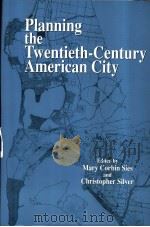 Planning the Twentieth-Century American City     PDF电子版封面  0801851645   