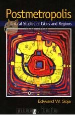 Postmetropolis Critical Studies of Cities and Regions（ PDF版）