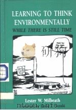 LEARNING TO THINK ENVIRONMENTALLY WHILE THERE IS STILL TIME     PDF电子版封面  0791429539   