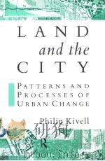 LAND and the CITY PATTERNS AND PROCESSES OF URBAN CHANGE     PDF电子版封面  0415087821   