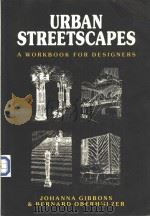 URBAN STREETSCAPES A WORKBOOK FOR DESIGNERS Johanna Gibbons & Bernard Oberholzer     PDF电子版封面  0632023236   