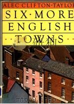 ALEC CLIFTON-TAYLOR SIX MORE ENGLISH TOWNS     PDF电子版封面  0563179082   