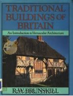 TRADITIONAL BUILDINGS OF BRITAIN An Introduction to Vernacular Architecture     PDF电子版封面  0575028874  R·W·BRUNSKILL 