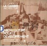 LES CAHIERS DE LA CAMBRE ARCHITECTURE 5 ARCHITECTURLE POURLE DEVELOPPEMENT ANNE INTERNATIONALE DULOG     PDF电子版封面     