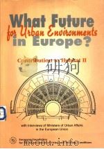 WHAT FUTURE FOR URBAN ENVIRONMENTS IN EUROPE?-CONTRIBUTION TO HABITAT Ⅱ     PDF电子版封面  9282770222   