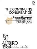 THE CONTINUING CONURBATION Change and development in Greater Manchester     PDF电子版封面  0566002485  Edited by H·P·White 
