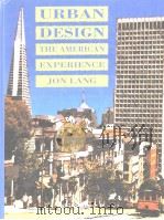 Urban design:the American experience     PDF电子版封面  0442013604  Jon Lang 