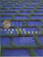 CHANGES IN SCENERY CONTEMPORARY LANDSCAPE ARCHITECTURE IN EUROPE     PDF电子版封面     