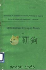 PROGRESS IN MATERIALS SCIENCE  VOLUME 15  PART 4  Embrittlement by Liquid Metals（ PDF版）