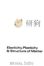 Elasticity，plasticity and structure of matter     PDF电子版封面  052107875X  R.Houwink  H.K.de Decker 