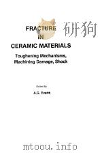 Fracture in ceramic materials：toughening mechanisms，machining damage，shock     PDF电子版封面  0815510055  A.G.Evans 