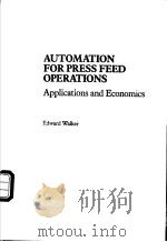 Automation for press feed operations：Applications and Economics  （Manufacturing engineering and mate     PDF电子版封面  0824773500  Edward Walker 