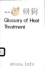 Glossary of Heat Treatment：with definitions in English and equivalents in French，German，Swedish，Russ     PDF电子版封面  9171965572   