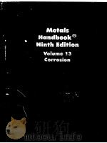 Metals Handbook Ninth Edition  Volume 13  Corrosion     PDF电子版封面  0871700077  Lawrence J.Korb  David L.Olson 