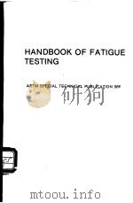 HANDBOOK OF FATIGUE TESTING  （ASTM SPECIAL TECHNICAL PUBLICATION 586）     PDF电子版封面    S.Roy Swanson 