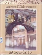 THE ARE OF ARCHITECTURAL ILLUSTRATION 2     PDF电子版封面  7564963004   