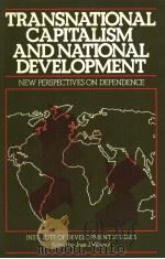 TRANSNATIONAL CAPITALISM AND NATIONAL DEVELOPMENT New perspectives on Dependence     PDF电子版封面  0855275340   