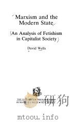 Marxixm and the Modern State An Analysis of Fetishism in Capitalist Society     PDF电子版封面  0391023675   