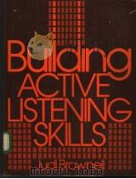 BUILDING ACTIVE LISTENING SKILLS     PDF电子版封面  0130859605   