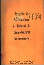 Transfer of Radionuclides in Natural & Semi-Natural Environments     PDF电子版封面     