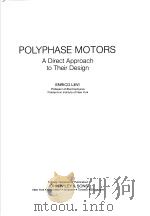 POLYPHASE MOTORS：A Direct Approach to Their Design     PDF电子版封面     