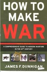 How to make war：a comprehensive guide to modern warfare in the twenty-first century     PDF电子版封面  006009012X   