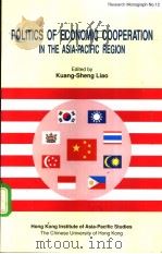 POLITICS OF ECONOMIC COOPERATION IN THE ASIA-PACIFIC REGION     PDF电子版封面  9624415129   