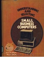 UNDERSTANDING AND SELECTING SMALL BUSINESS COMPUTERS     PDF电子版封面  0139370463   