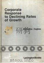 Corporate Response to Declining Rates of Growth     PDF电子版封面  0669046981   
