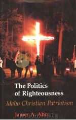 The Politics of Righteousness     PDF电子版封面  0295969970   