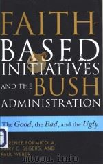 FAITH-BASED INITIATIVES AND THE BUSH ADMINISTRATION     PDF电子版封面     