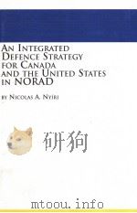 AN INTEGRATED DEFENCE STRATEGY FOR CANADA AND THE UNITED STATES IN NORAD     PDF电子版封面  0773469176   