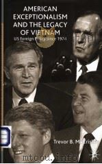 AMERICAN CXCEPTIONALISM AND THE LEGACY OF VIETNAM     PDF电子版封面  0333970144   