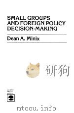SMALL GROUPS AND FOREIGN POLICY DECISION-MAKING     PDF电子版封面  0819123730   