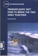 TRANSATLANTIC RIFT:HOW TO BRING THE TWO SIDES TOGETHER     PDF电子版封面  1901229467   