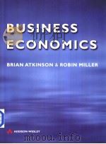 BUSINESS ECONOMICS BRIAN ATKINSON & ROBIN MILLER     PDF电子版封面  020140351X   